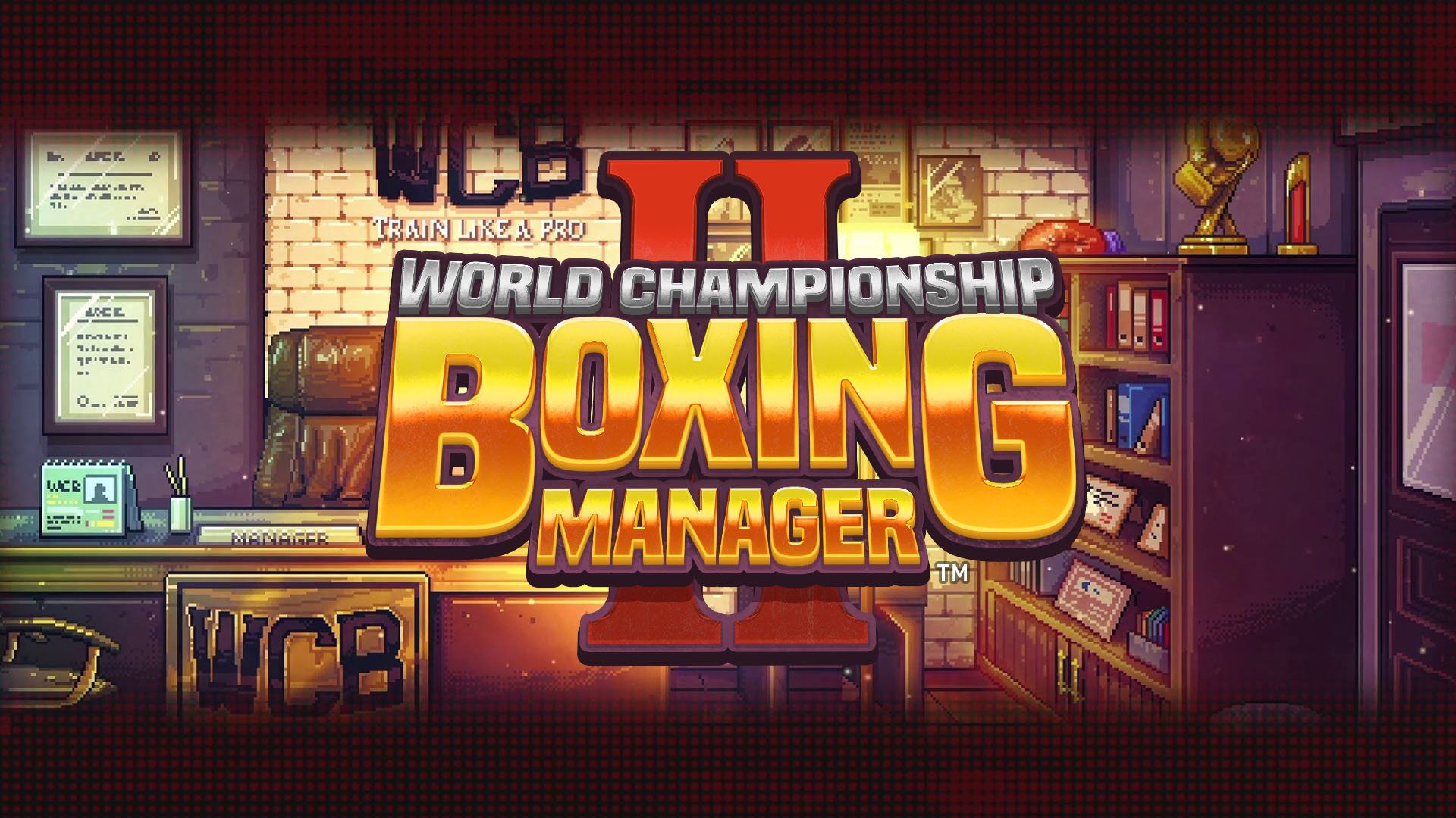 World Championship Boxing Manager II announced for PS4, Xbox One, Switch,  and PC - Gematsu