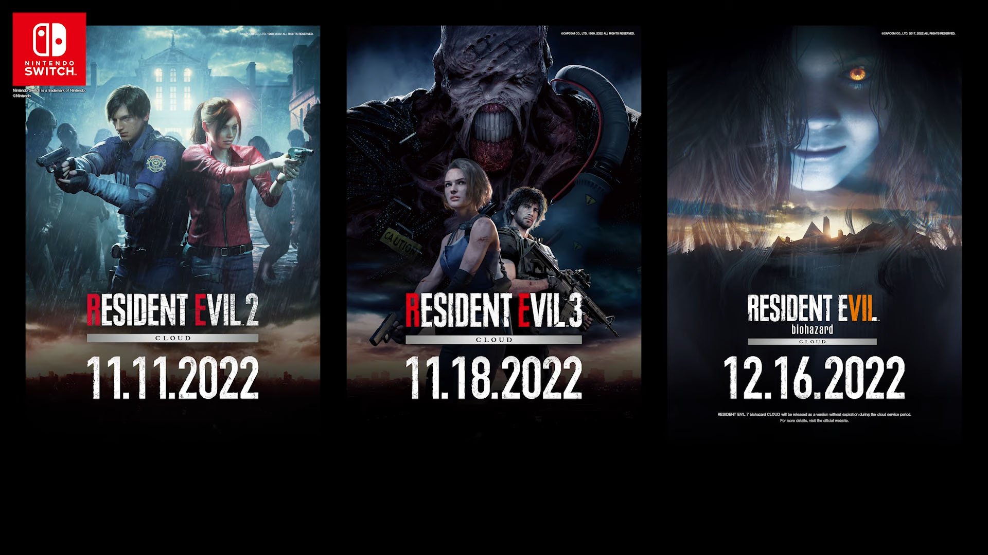 #
      Resident Evil 2 Cloud launches November 11, Resident Evil 3 Cloud on November 18, and Resident Evil 7 biohazard Cloud on December 16
