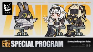 Zenless Zone Zero Version 1.6 "Among the Forgotten Ruins" Special Program Zenless Zone Zero Version 1.6 "Among the Forgotten Ruins" Special Program